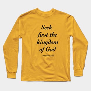 Seek first the kingdom of God Long Sleeve T-Shirt